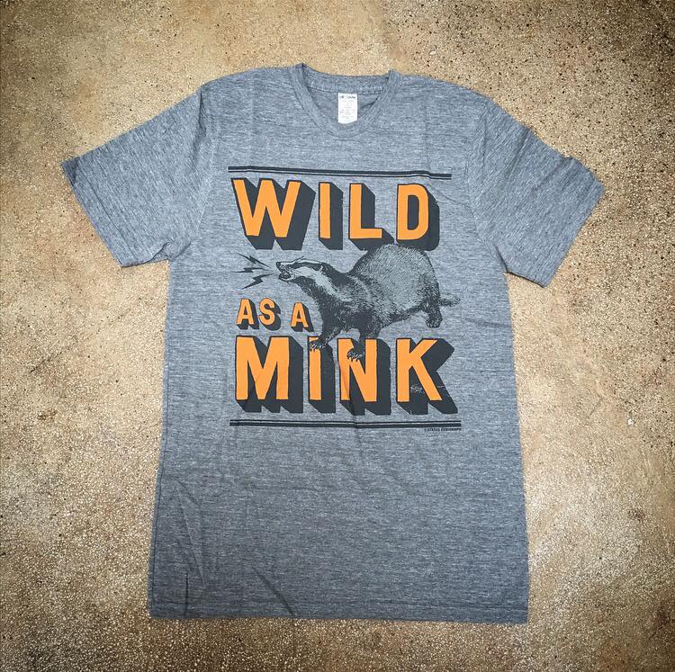 Wild as a Mink Tee - Adult (ONE LARGE LEFT!!!)