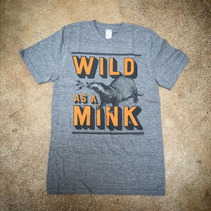 Wild as a Mink Tee - Adult